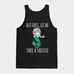 Mermaid - But First Let Me Take A Shellfie Tank Top